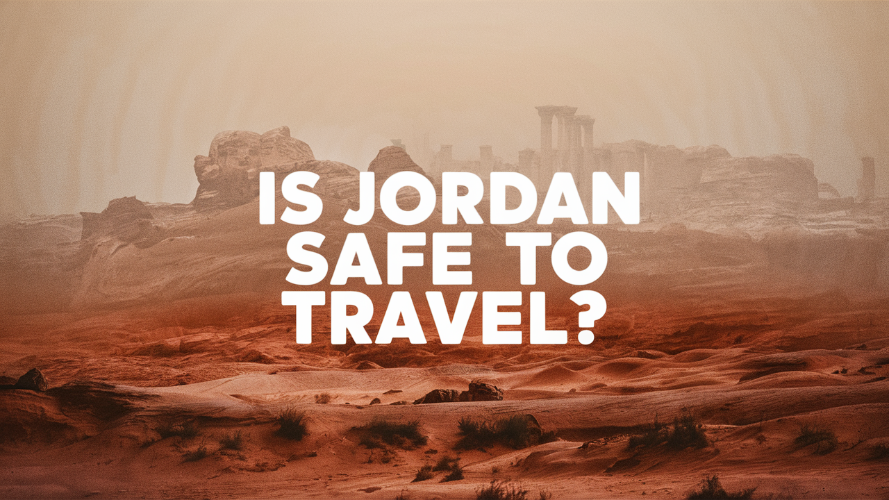 Is Jordan Safe To Travel?